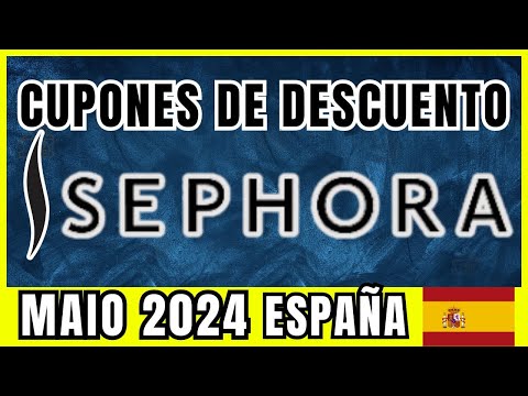 Cupones de Descuento SEPHORA Mayo 2024 - Cupón de Descuento Sephora España