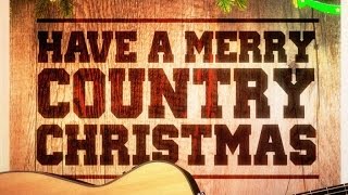 Have a Merry Country Christmas! (Country Music Versions of Famous Christmas Songs and Carols)