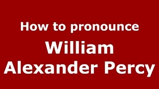 How to pronounce William Alexander Percy