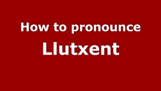 How to pronounce Llutxent