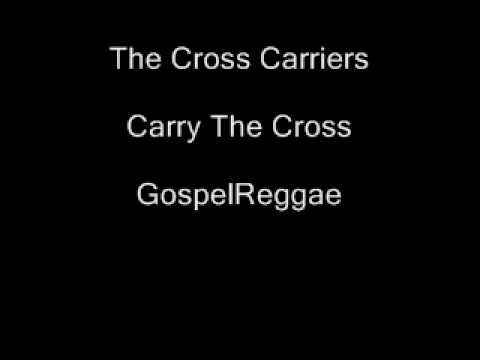 The Cross Carriers- Carry The Cross