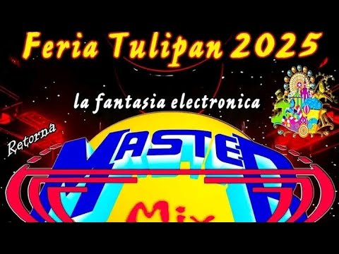 Master Mix Cierre De Feria Tulipan 19-03-25 Dj Eduardo Guzman Presentacion