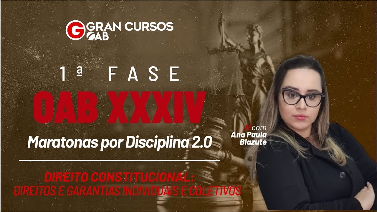 1ª Fase do Exame XXXIV – Maratona Di. Constitucional: Direitos e Garantias Individuais e Coletivos