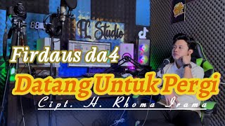 Download lagu Datang Untuk Pergi || COVER FirdausDA4 mp3