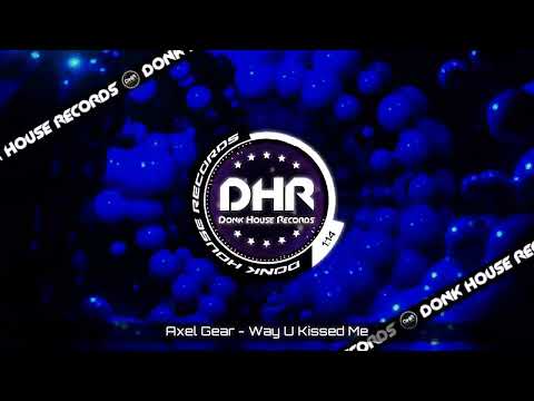 Axel Gear - Way U Kissed Me - DHR UK Bounce 🔥
