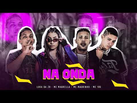 MC 10G, LUKA DA ZO, MC MAGRELLA, MC MAGRINHO - NA ONDA - REMIX BREGA FUNK - 2023
