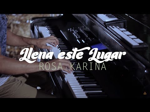 Rosa Karina - Llena Este Lugar (Video Oficial)