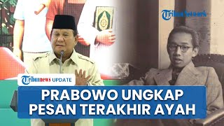 Cerita Prabowo Dapat Pesan Terakhir Sang Ayah Sebelum Meninggal: Ingatlah Selalu Berpihak ke Rakyat