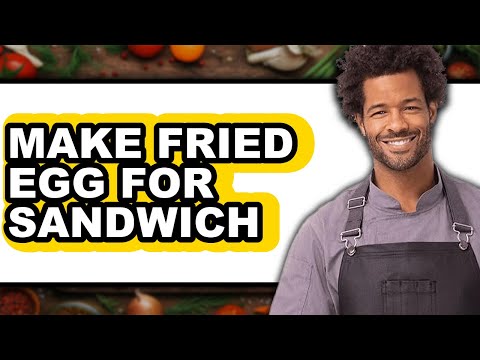 How To Make Fried Egg For Sandwich (Full Guide)