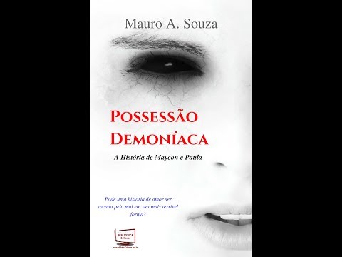 Book Trailer de Possesso Demonaca   - A Histria de Maycon e Paula