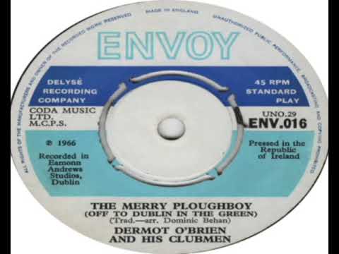 Dermot O'Brien And His Clubmen   The Merry Ploughboy Off To Dublin In The Green 1966