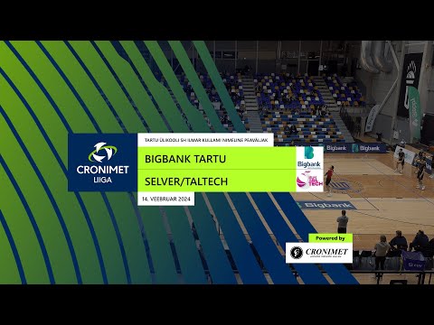 Bigbank Tartu vs Selver/Taltech - Cronimet liiga , 14.02.2024