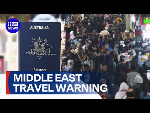 "Leave": Urgent warning for Australians in the Middle East | 9 News Australia