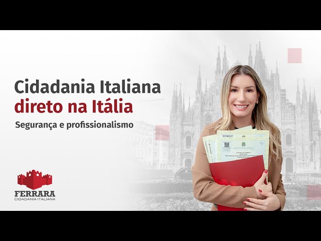 Conquiste Sua Cidadania Italiana Rápido: Processo Direto na Itália com a Ferrara!