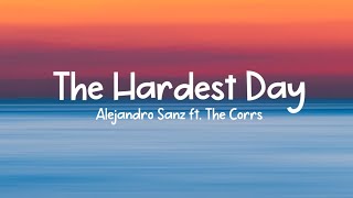 Alejandro Sanz ft. The Corrs - The Hardest Day [LYRICS]