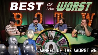 Best of the Worst: Wheel of the Worst #26