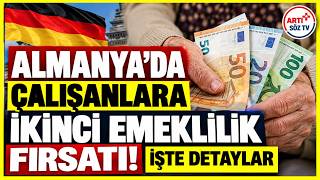 ALMANYA’DA ÇALIŞANLARA İKİNCİ EMEKLİLİK FIRSATI! İŞTE DETAYLAR