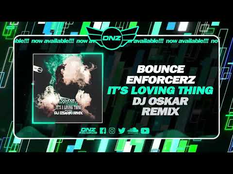 DNZ517 // BOUNCE ENFORCERZ - IT'S A LOVING THING DJ OSKAR REMIX (Official Video DNZ Records)