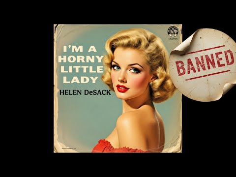 I'm a Horny Little Lady (Banned 1950s Song) by Helen DeSack - Hit Songs of the 50s