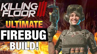 Killing Floor 3 FIREBUG BUILD | Best Skills, Weapons, Mods 