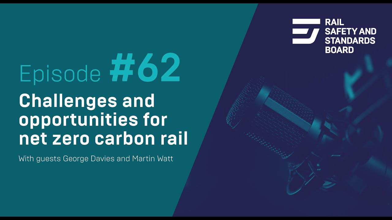 Challenges and opportunities for net zero carbon rail | Episode 62