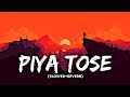 PIYA TOSE NAINA LAAGE RE [SLOWED+REVERB] | LO-FI MUSIC