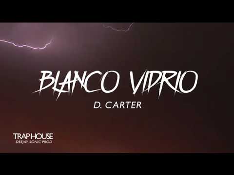 D. Carter "Blanco vidrio" (TRAP HOUSE)