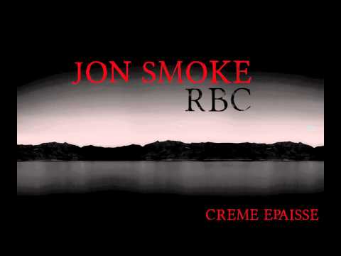 JON SMOKE FEAT RBC - CREME EPAISSE (HD)