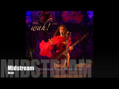 Wah! GREATEST YOGA MUSIC EVER - Midstream