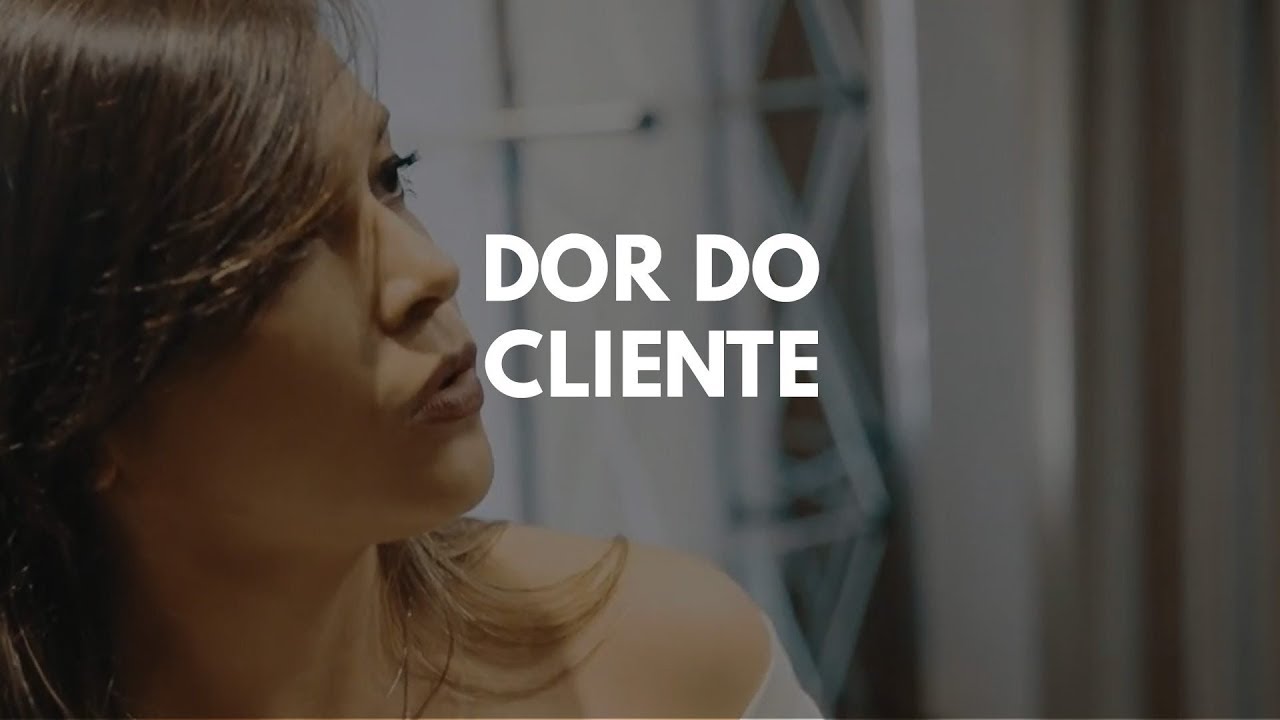 O SEU PRODUTO ESTÁ NA DOR DO CLIENTE