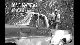 Blair Mathews - OFFICIAL MUSIC VIDEO: Still Smokin'