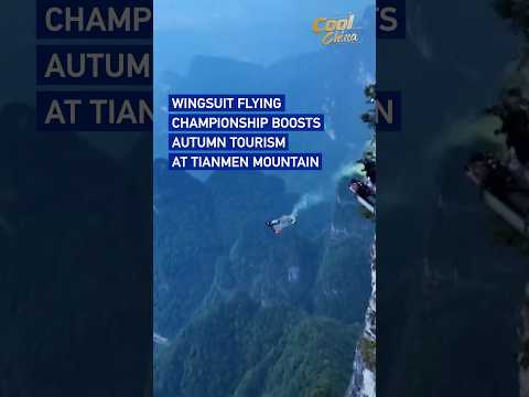 Wingsuit flying championship boosts autumn tourism at Tianmen Mountain #coolchina