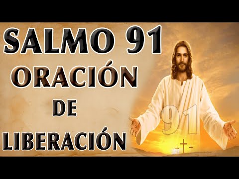 SALMO 91 ORACIÓN DE LIBERACIÓN