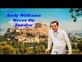 Andy Williams........Never On Sunday.
