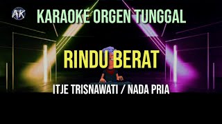 Download lagu RINDU BERAT - ITJE TRISNAWATI / NADA PRIA / KARAOKE ORGEN TUNGGAL mp3