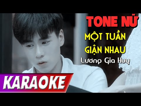 TONE NỮ | Một Tuần Giận Nhau | Lương Gia Huy | Karaoke Lợi Nguyễn