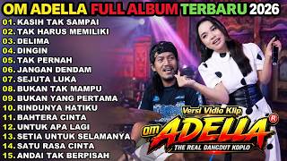 Download lagu OM ADELLA TERBARU 2026 || KASIH TAK SAMPAI - TAK HARUS MEMILIKI || OM ADELLA FULL ALBUM TERBARU 2026 mp3