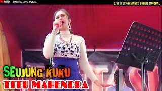 Download lagu SEUJUNG KUKU - Titu Mahendra || Dangdut Live Orgen Tunggal || Fantasi Live Music mp3