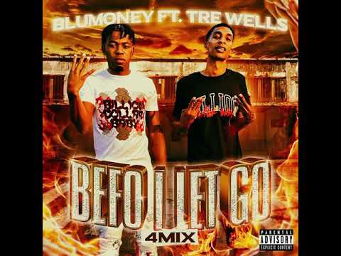 Blumoney ft.Tre Wells - Befo I Let Go [4mix]