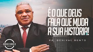 É o Que DEUS Fala que Muda a Sua História! PR GENIVAL BENTO 2026