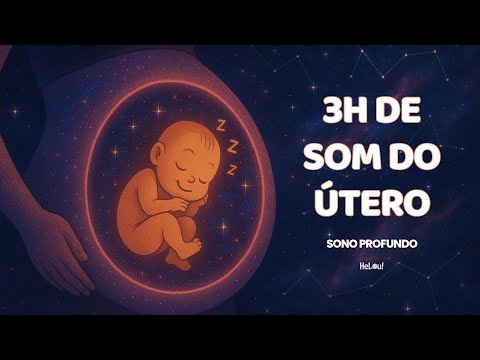 Som do Útero com Batimento Cardíaco para o Bebê Dormir Bem |  3 Horas
