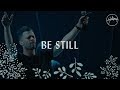 Be Still - Hillsong Worship Be Still - Hillsong Worship