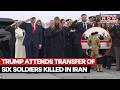 US President Trump Attends Dignified Transfer Of Six Soldiers Killed In Iran Conflict Watch