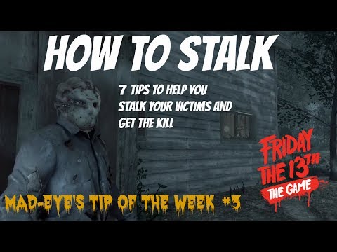 Friday The 13th: The Game - How To Stalk - (Mad Eye's Tip of the Week)