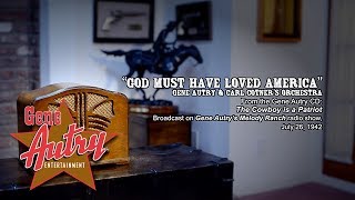 Gene Autry – God Must Have Loved America (Gene Autry's Melody Ranch Radio Show July 26, 1942)