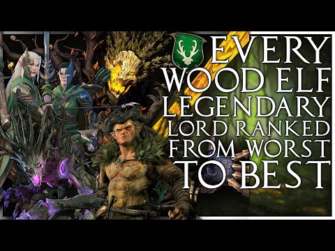 Every Wood Elf Legendary Lord Ranked from Worst to Best | Total War Warhammer 2