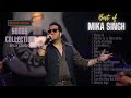 Mika Singh Songs Mika Singh Bollywood Songs Mika Singh Best Of Mika Singh Songs Collection