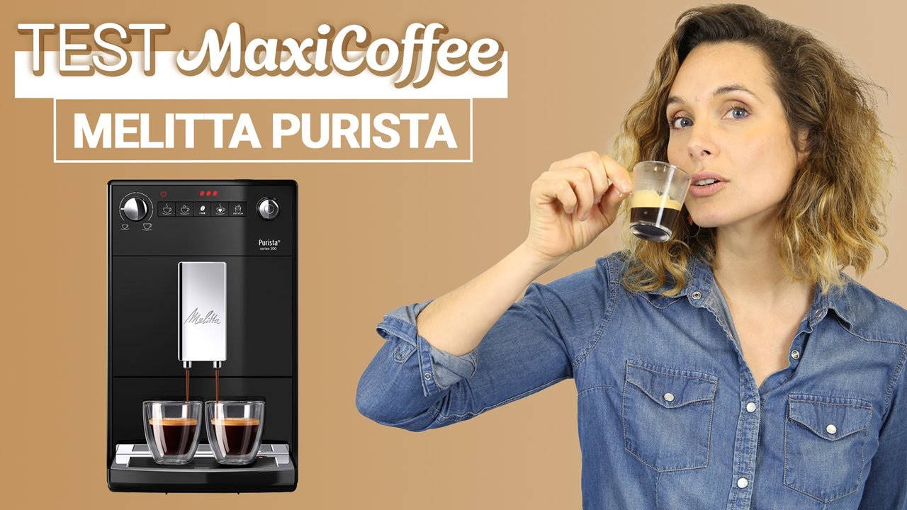 MELITTA PURISTA | Machine à café grain | Le Test MaxiCoffee
