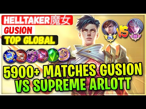 5900+ Matches Gusion VS Supreme Arlott [ Top Global Gusion ] Helltaker魔女 - Mobile Legends Build