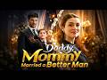 FULL Daddy Mommy Married A Better Man